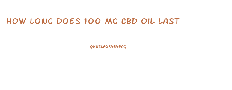 How Long Does 100 Mg Cbd Oil Last