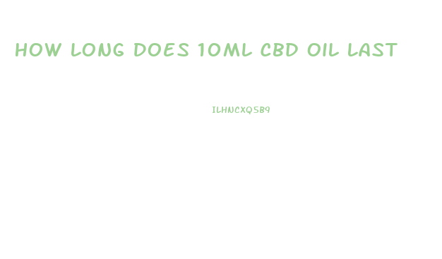 How Long Does 10ml Cbd Oil Last