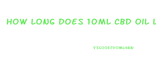 How Long Does 10ml Cbd Oil Last