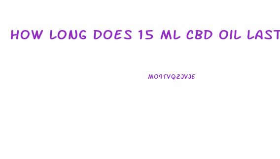 How Long Does 15 Ml Cbd Oil Last