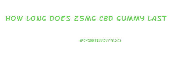 How Long Does 25mg Cbd Gummy Last