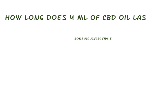 How Long Does 4 Ml Of Cbd Oil Last