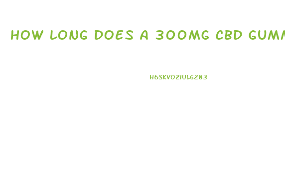 How Long Does A 300mg Cbd Gummy Last