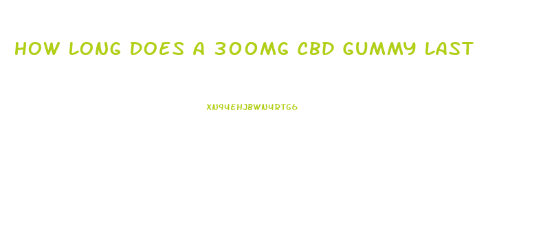 How Long Does A 300mg Cbd Gummy Last