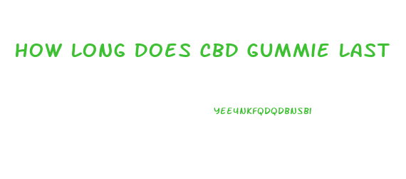 How Long Does Cbd Gummie Last