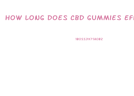 How Long Does Cbd Gummies Effect Last