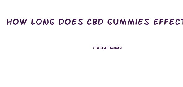 How Long Does Cbd Gummies Effects Last Reddit