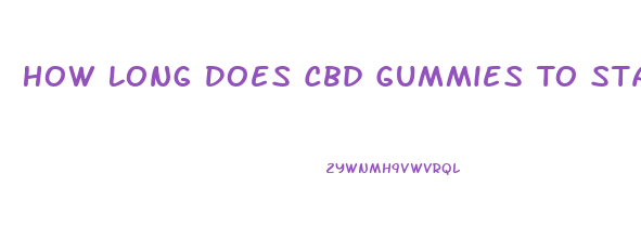 How Long Does Cbd Gummies To Start Working