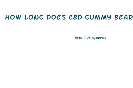 How Long Does Cbd Gummy Bears Last