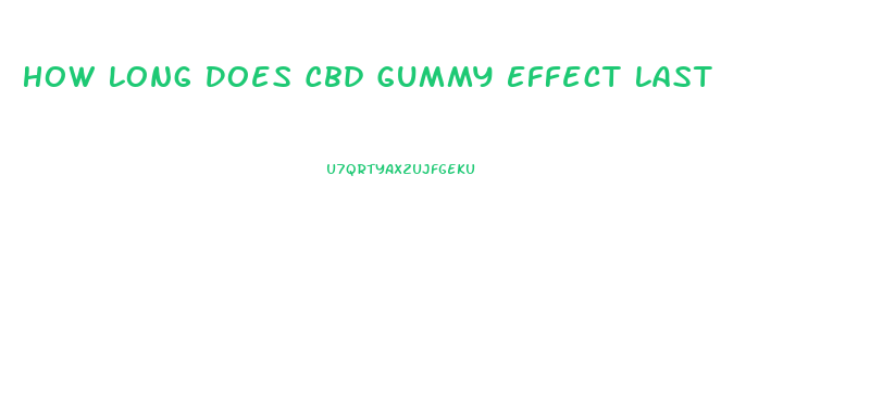 How Long Does Cbd Gummy Effect Last