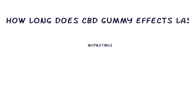 How Long Does Cbd Gummy Effects Last Reddit