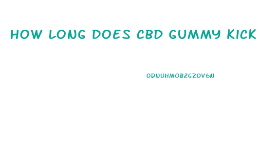 How Long Does Cbd Gummy Kick In