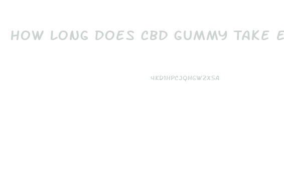 How Long Does Cbd Gummy Take Effect