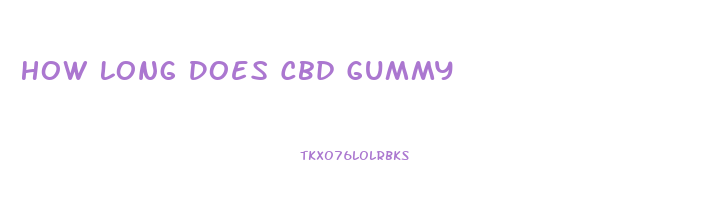 How Long Does Cbd Gummy