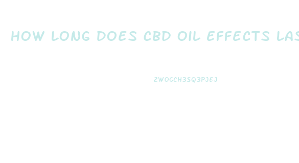 How Long Does Cbd Oil Effects Last Reddit