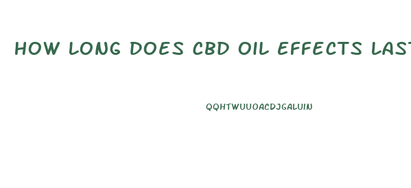 How Long Does Cbd Oil Effects Last Reddit