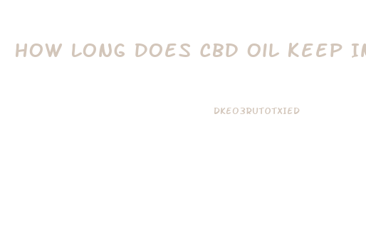 How Long Does Cbd Oil Keep In Olive Oil