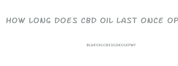 How Long Does Cbd Oil Last Once Opened