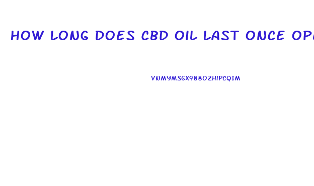 How Long Does Cbd Oil Last Once Opened