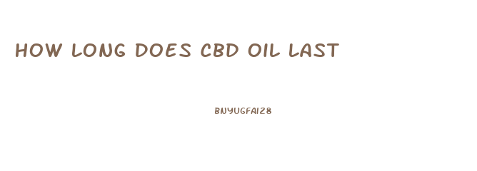 How Long Does Cbd Oil Last