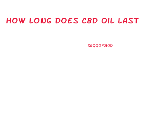 How Long Does Cbd Oil Last