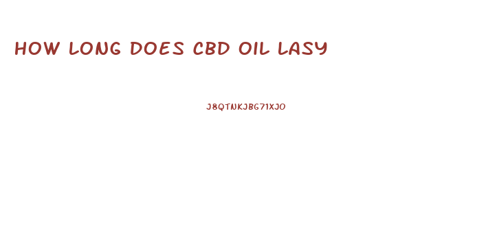 How Long Does Cbd Oil Lasy