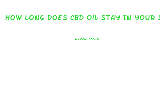 How Long Does Cbd Oil Stay In Your System Reddit