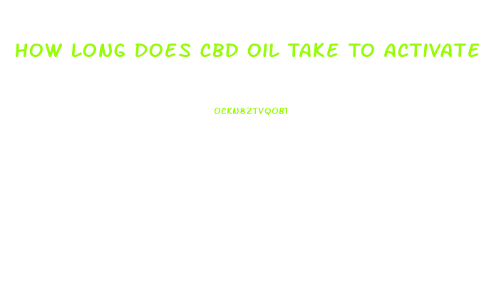 How Long Does Cbd Oil Take To Activate