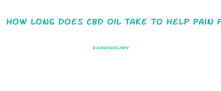 How Long Does Cbd Oil Take To Help Pain From Vape Pen