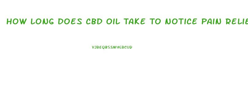 How Long Does Cbd Oil Take To Notice Pain Relief From Fibromyalgia If Taken Once Daily