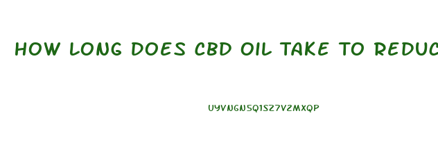 How Long Does Cbd Oil Take To Reduce Pain