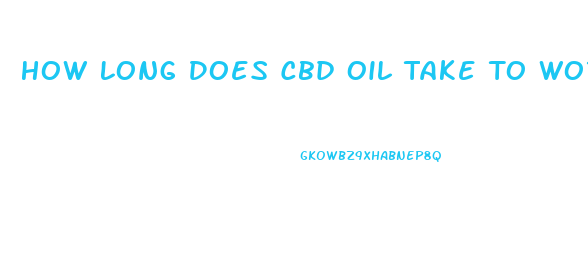How Long Does Cbd Oil Take To Work For Anxiety