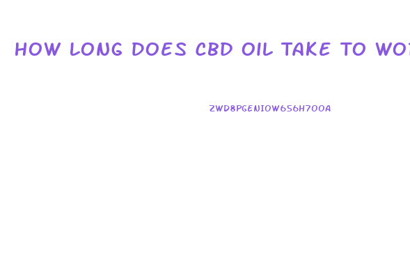 How Long Does Cbd Oil Take To Work For Anxiety