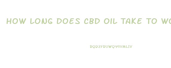 How Long Does Cbd Oil Take To Work For Depression