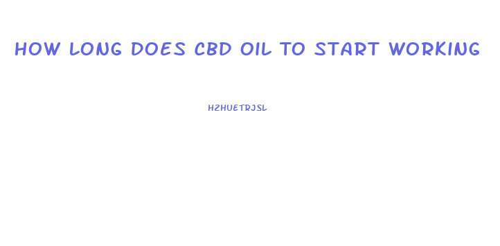 How Long Does Cbd Oil To Start Working