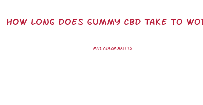 How Long Does Gummy Cbd Take To Work