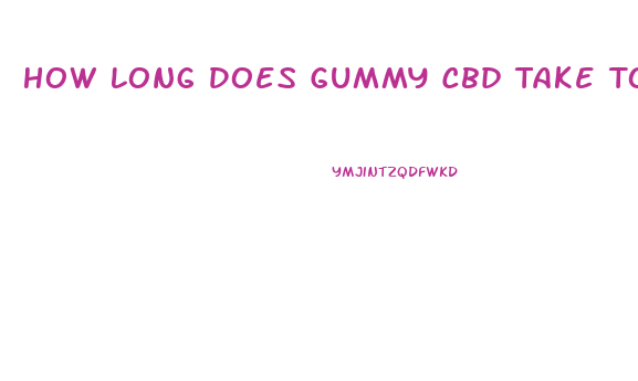 How Long Does Gummy Cbd Take To Work