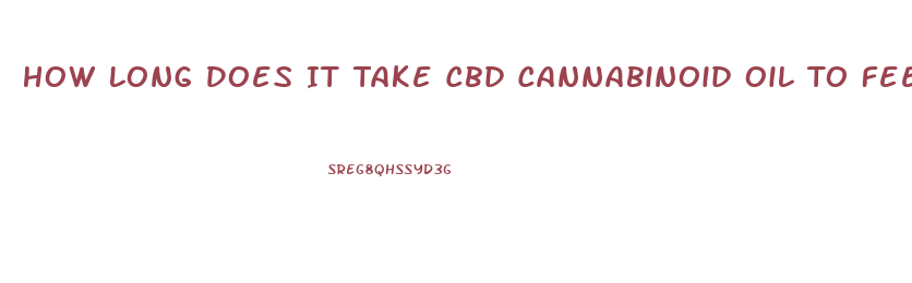 How Long Does It Take Cbd Cannabinoid Oil To Feel Results