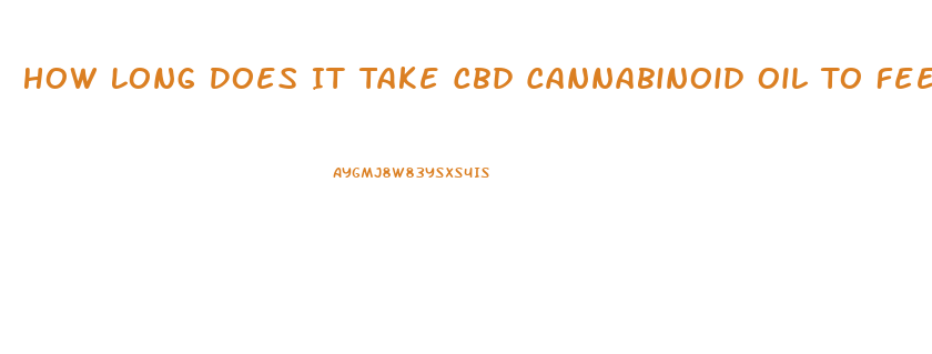 How Long Does It Take Cbd Cannabinoid Oil To Feel Results