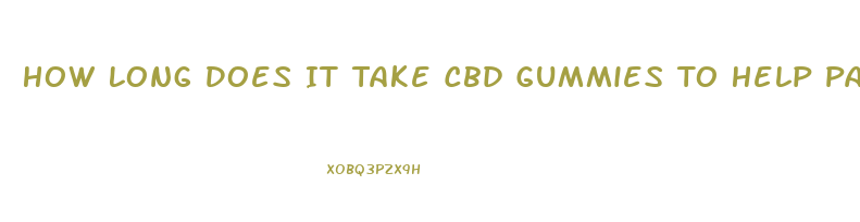 How Long Does It Take Cbd Gummies To Help Pain