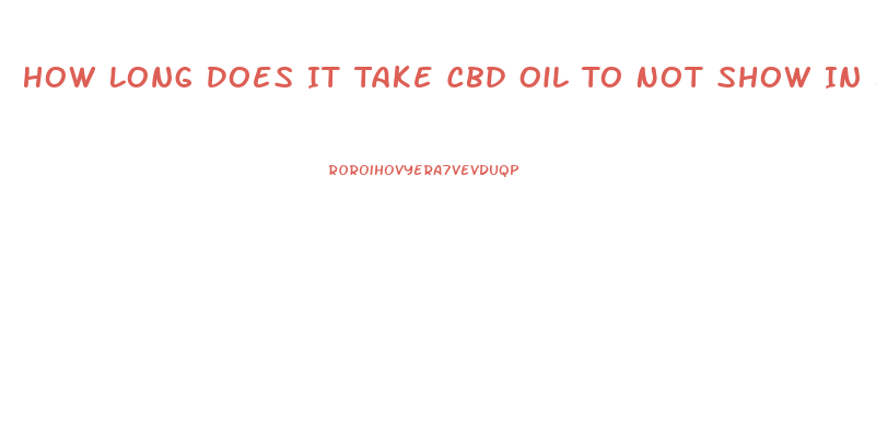 How Long Does It Take Cbd Oil To Not Show In Blood