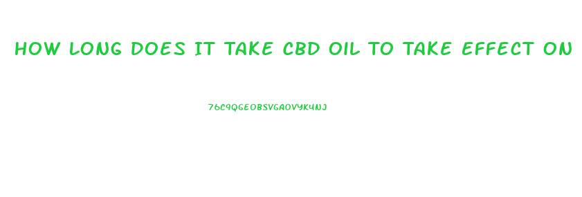 How Long Does It Take Cbd Oil To Take Effect On Pain