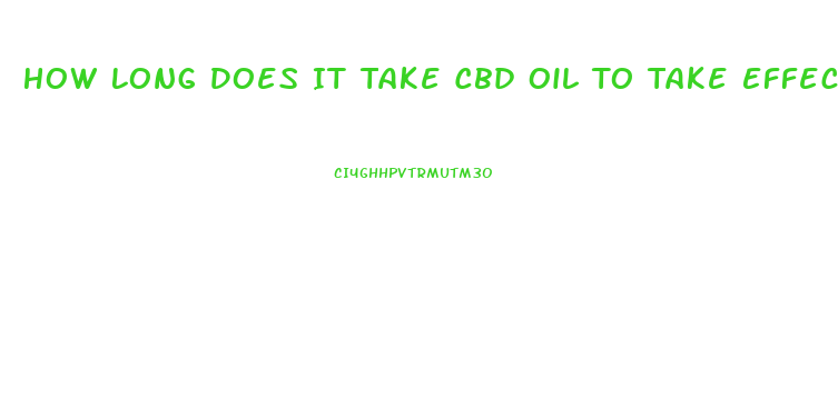 How Long Does It Take Cbd Oil To Take Effect On Pain