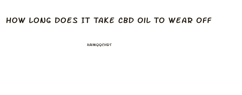 How Long Does It Take Cbd Oil To Wear Off