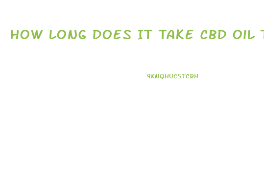 How Long Does It Take Cbd Oil To Work For Anxiety