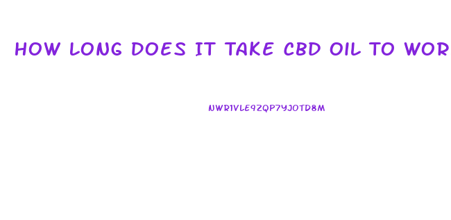 How Long Does It Take Cbd Oil To Work For Most People Reddit