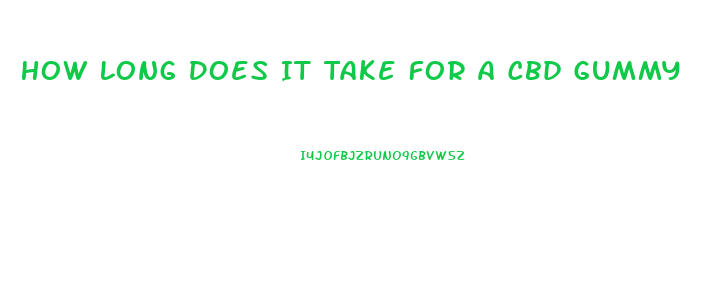 How Long Does It Take For A Cbd Gummy