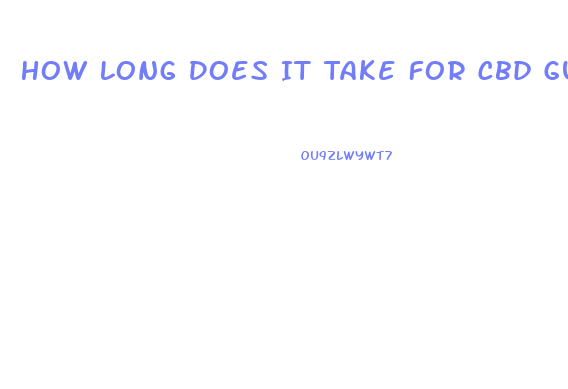 How Long Does It Take For Cbd Gummies To Effect