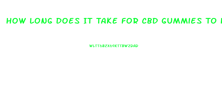 How Long Does It Take For Cbd Gummies To Hit