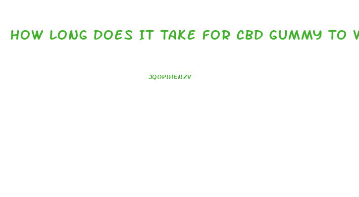 How Long Does It Take For Cbd Gummy To Work